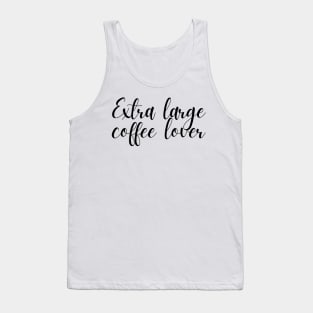 Extra Large Coffee Lover - Coffee Quotes Tank Top